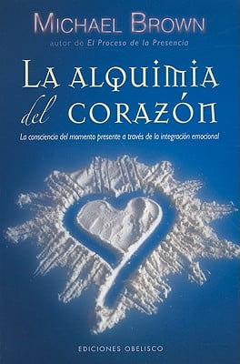 Alchemy of the Heart: Transform Turmoil into Peace Through Emotional Integration